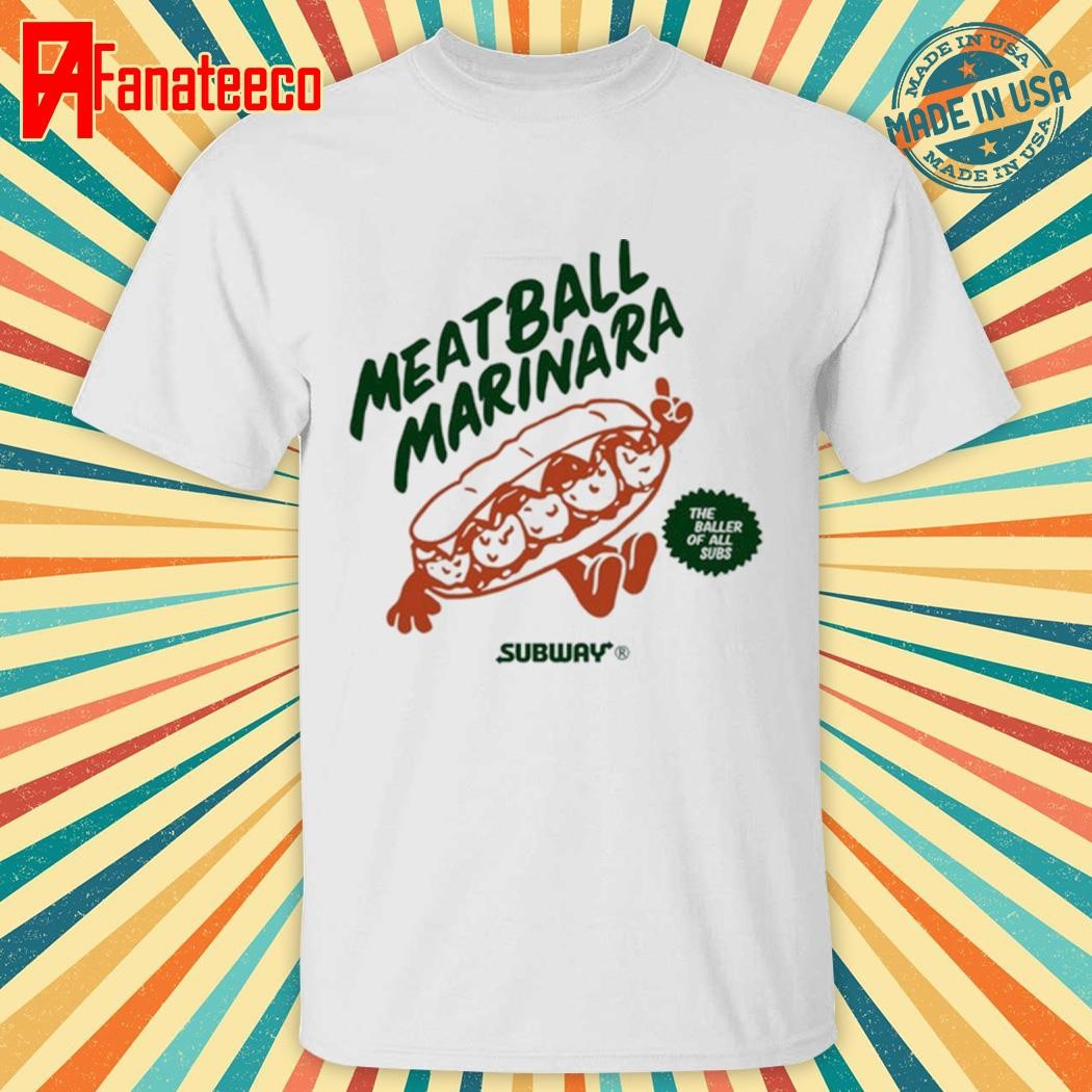 Meatball Marinara The Baller Of All Subs Tee Shirt