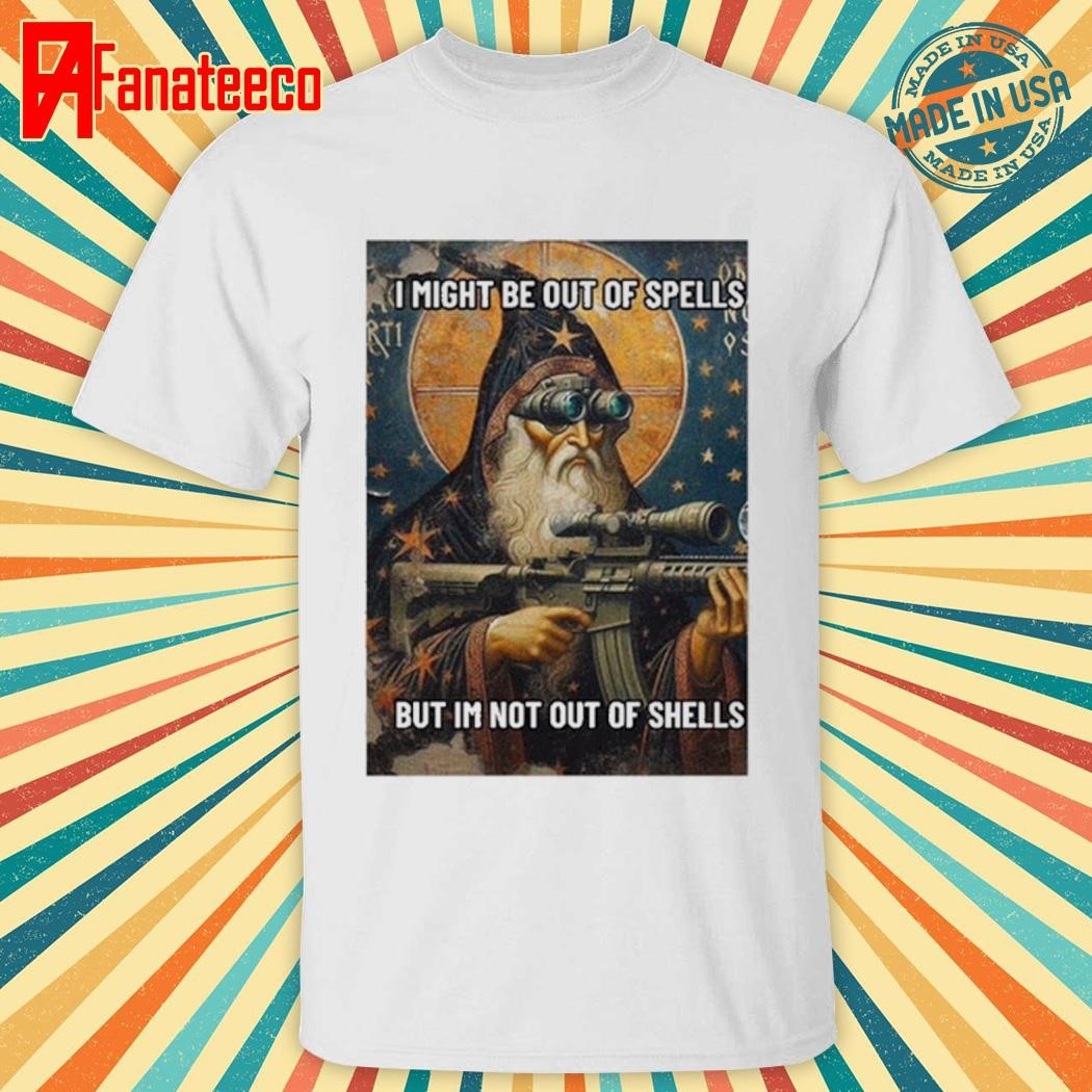 Memeslich I Might Be Out Of Spells But Im Not Out Of Shells Shirt