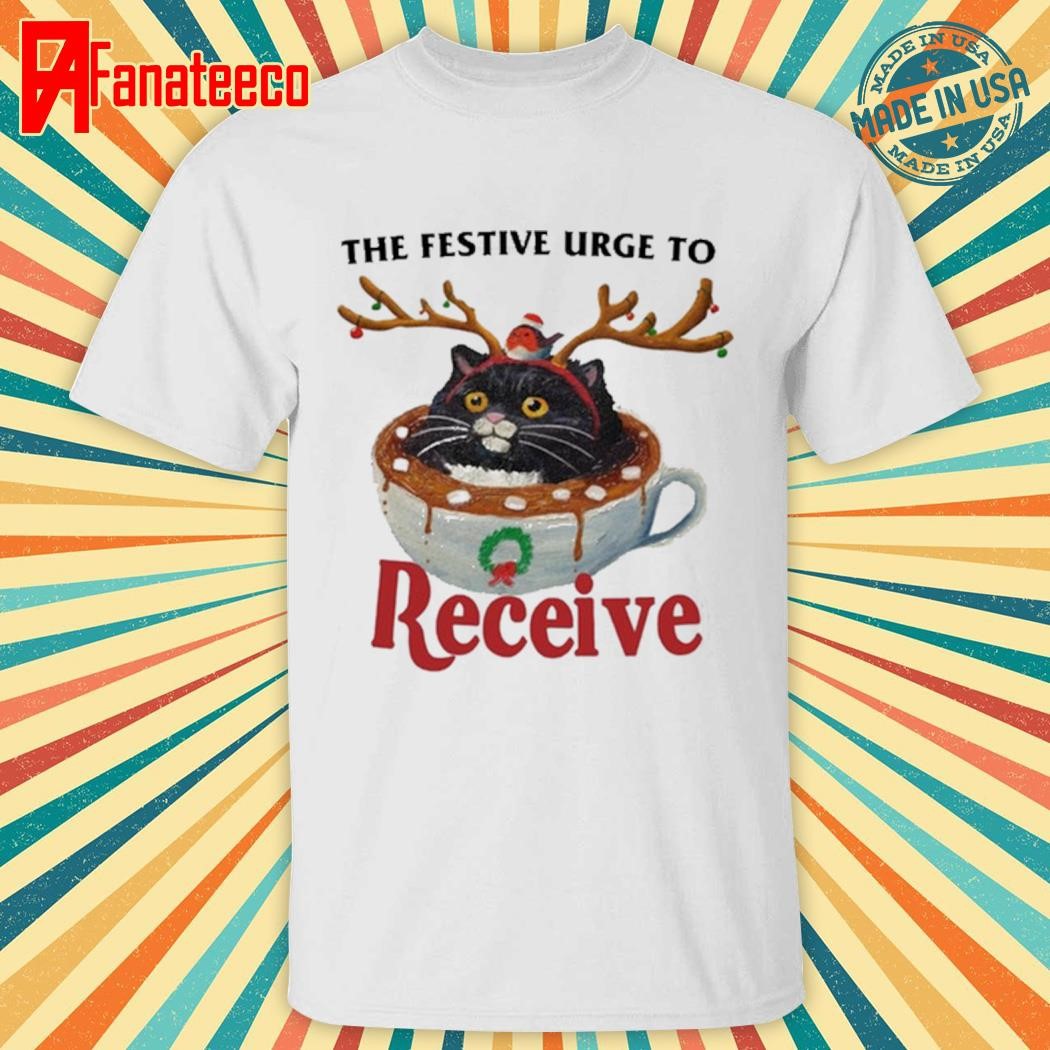 Merry Christmas The Festive Urge To Receive Shirt