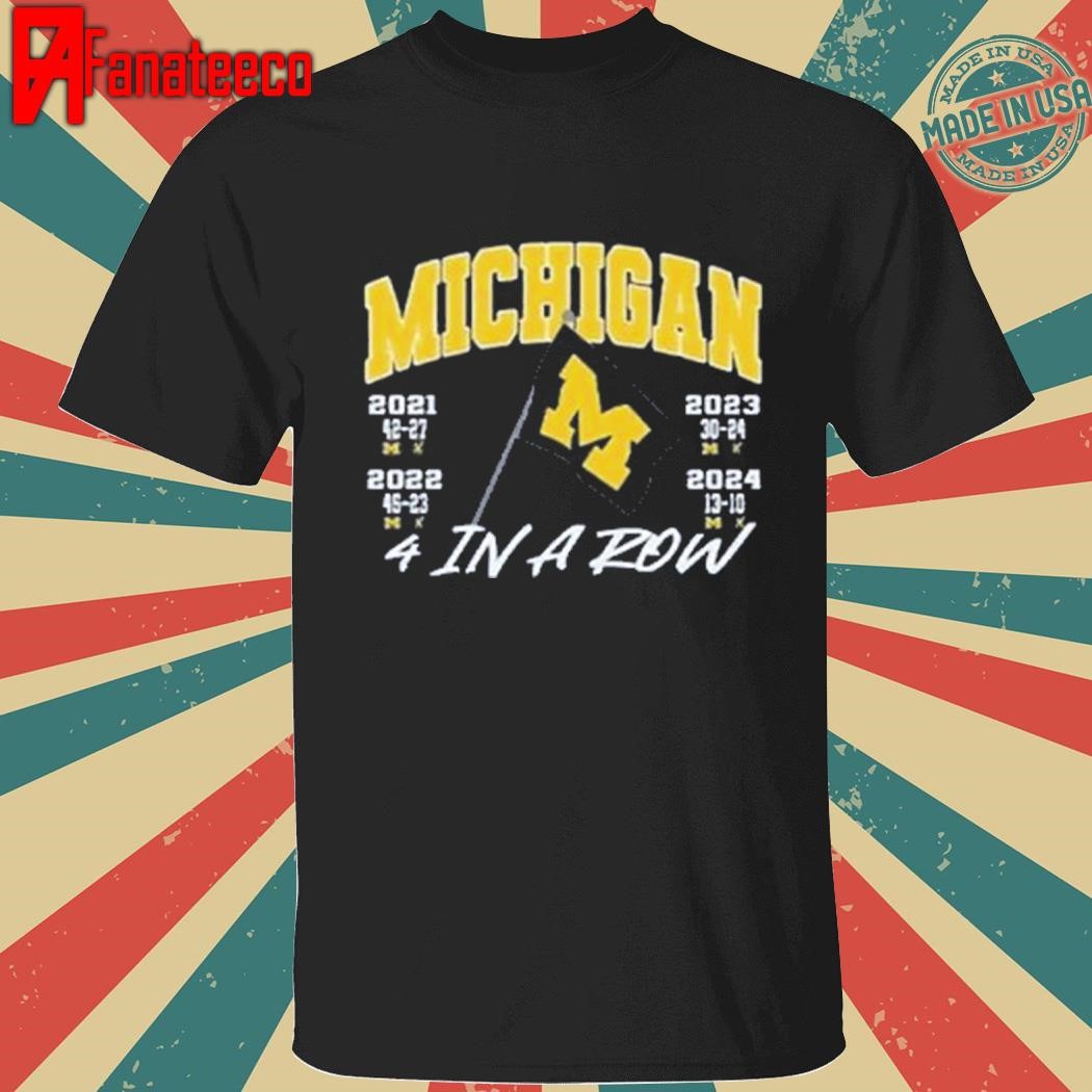 Michigan 4 In A Row Beat OSU Plant The Flag Shirt