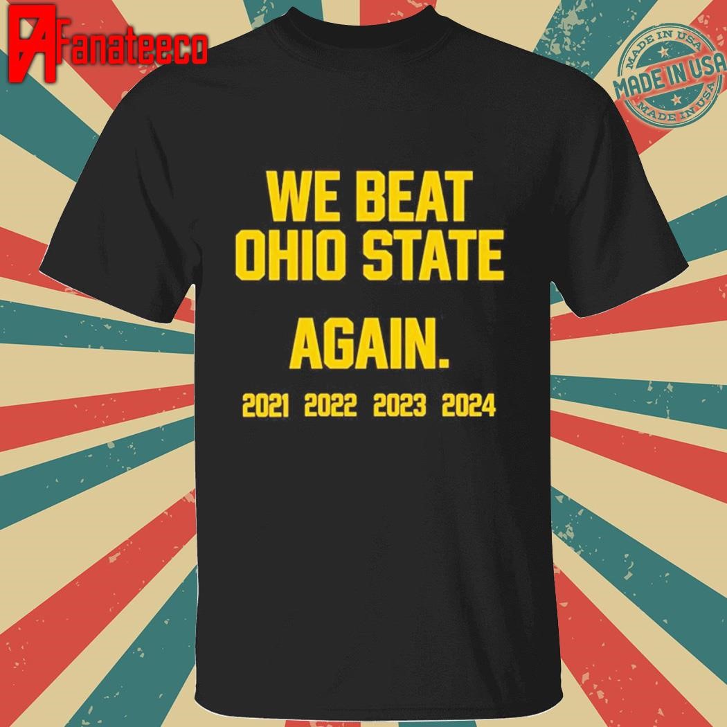 Michigan Beats Ohio Again 2024 shirt