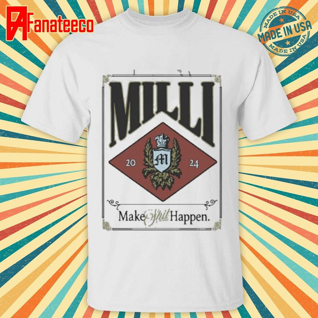 Milli Bone Make Shit Happen shirt