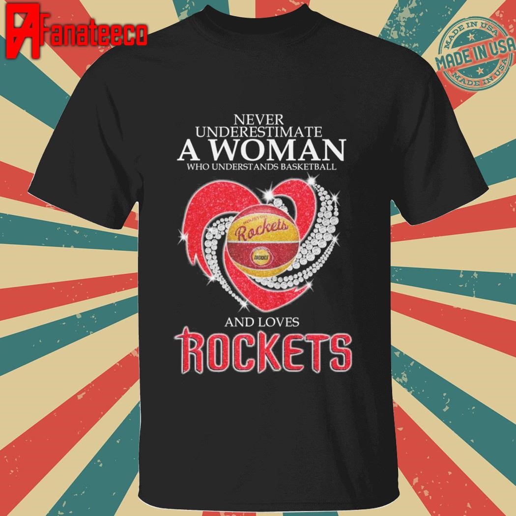 Never Underestimate A Woman Who Understands Basketball And Loves Houston Rockets T-Shirt