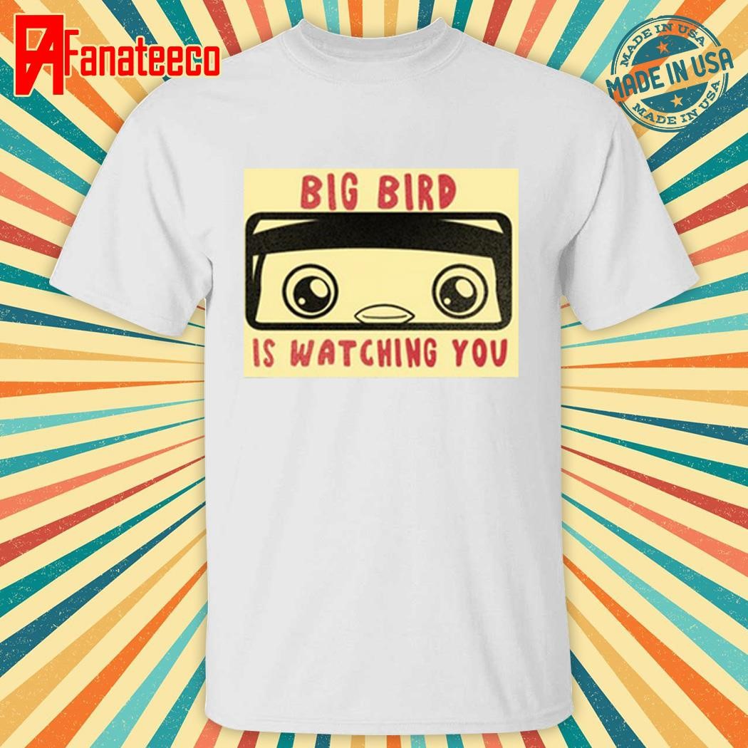 Nice Pudgy Penguins Big Bird Is Watching You Shirt