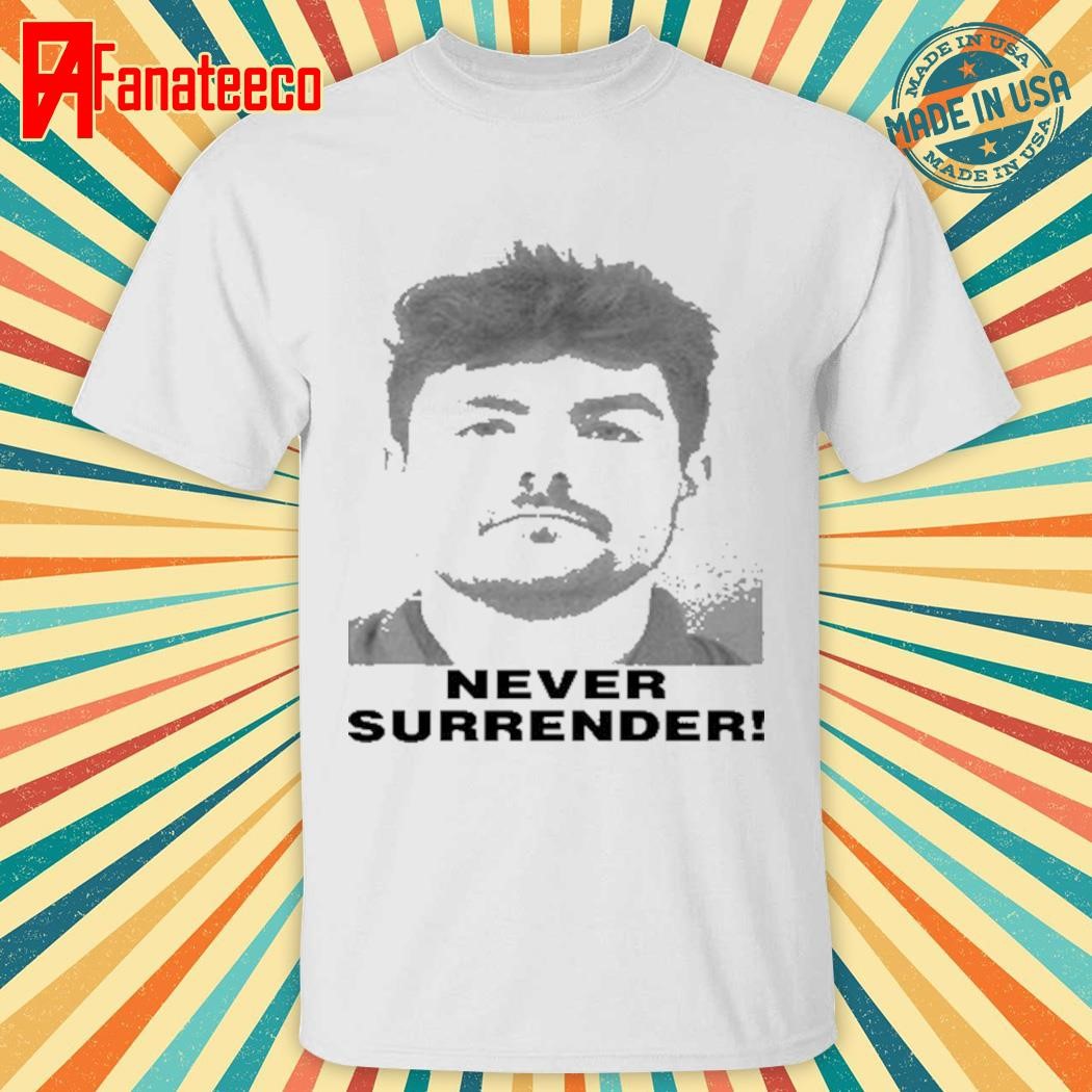 Nick Fuentes Never Surrender shirt