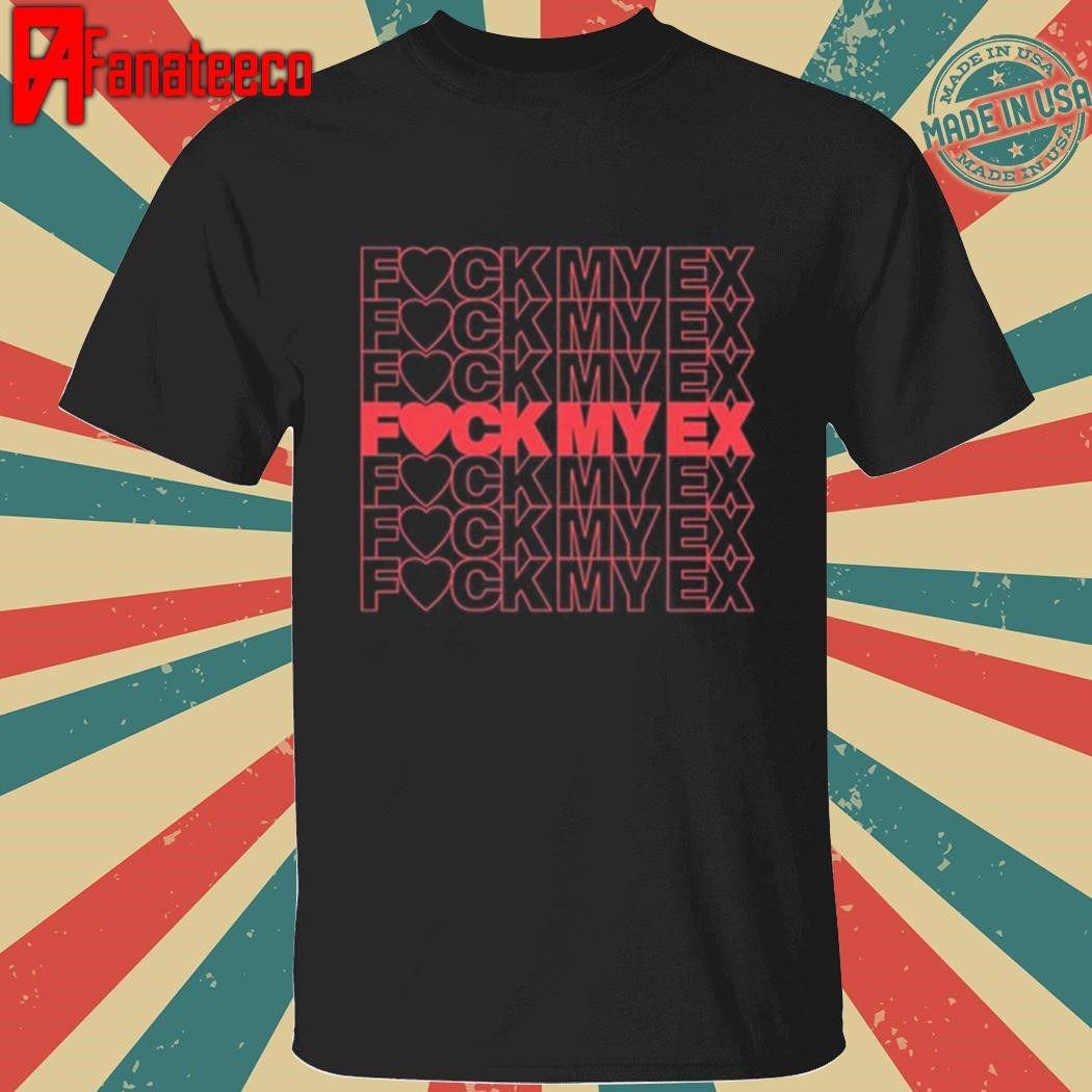 Nick Nayersina Fuck My Ex Shirt