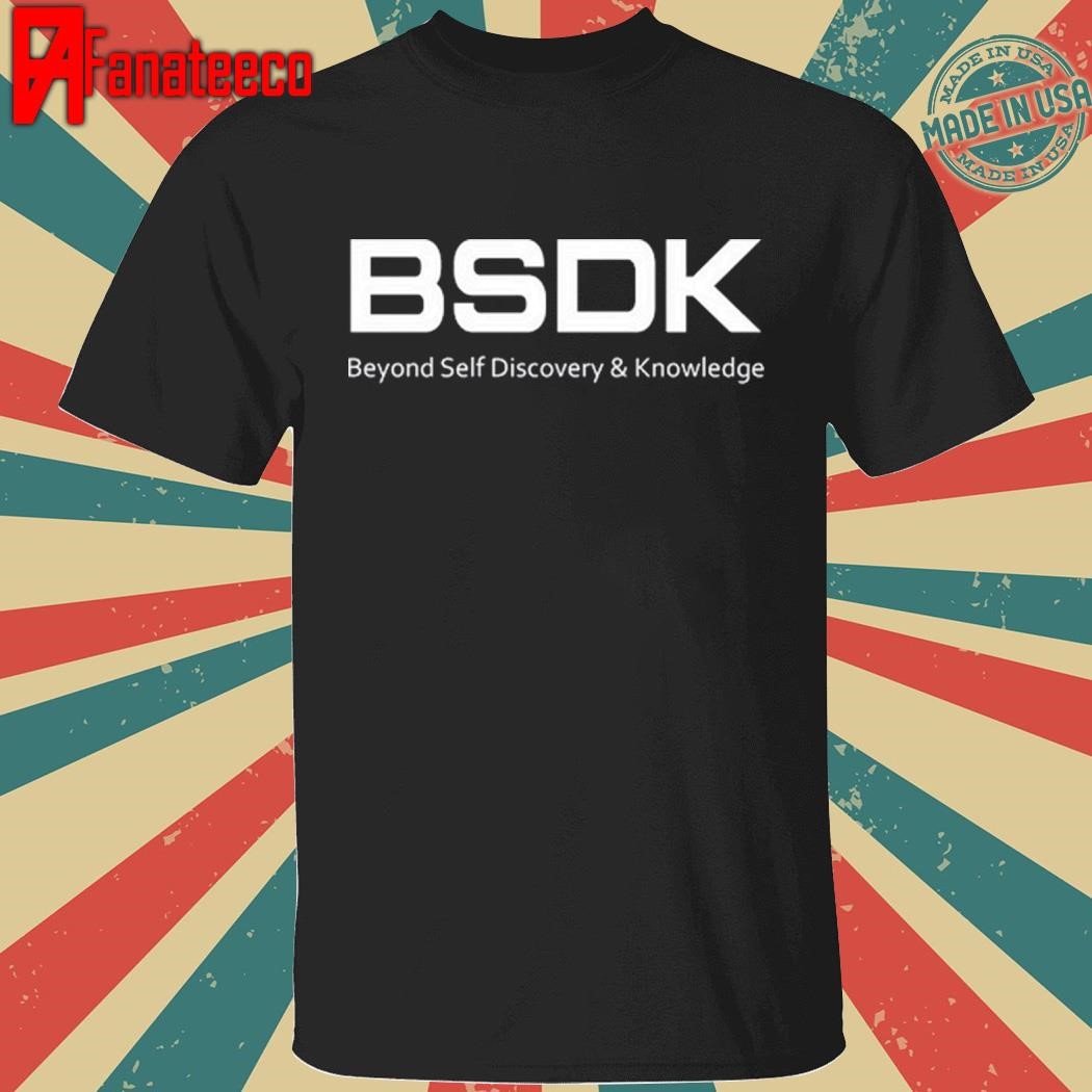 Official Dukh Bsdk Beyond Self Discovery & Knowledge Shirt