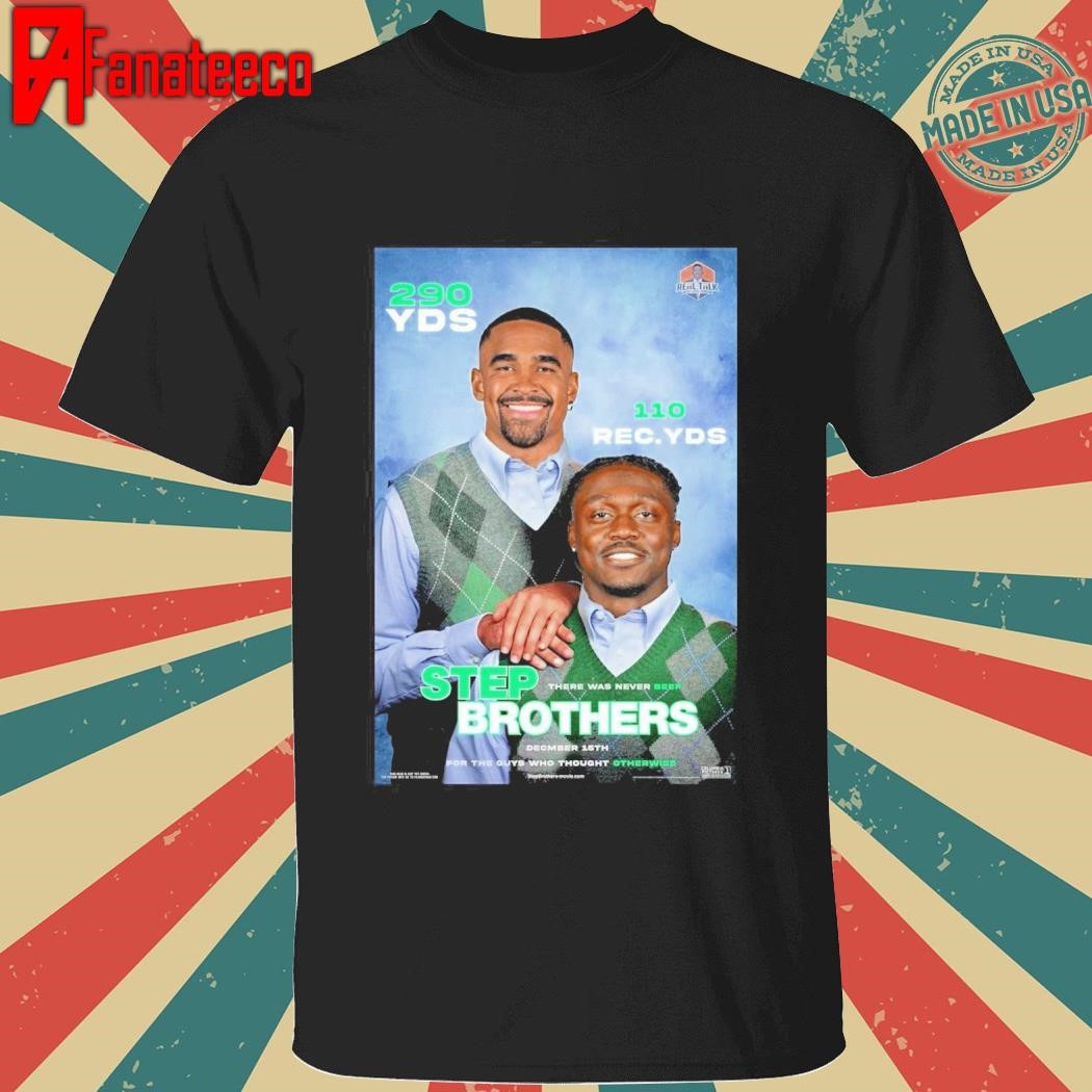 Official Jalen Hurts and AJ Brown Step Brothers There Was Never Beef Dec 15th For The Guy Who Thought Otherwise shirt