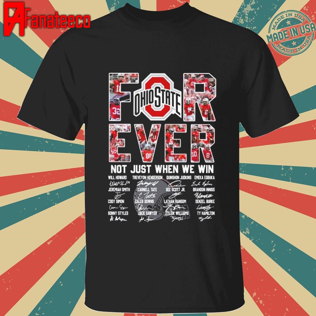 Ohio State Buckeyes Football Forever Not Just When We Win Signature shirt