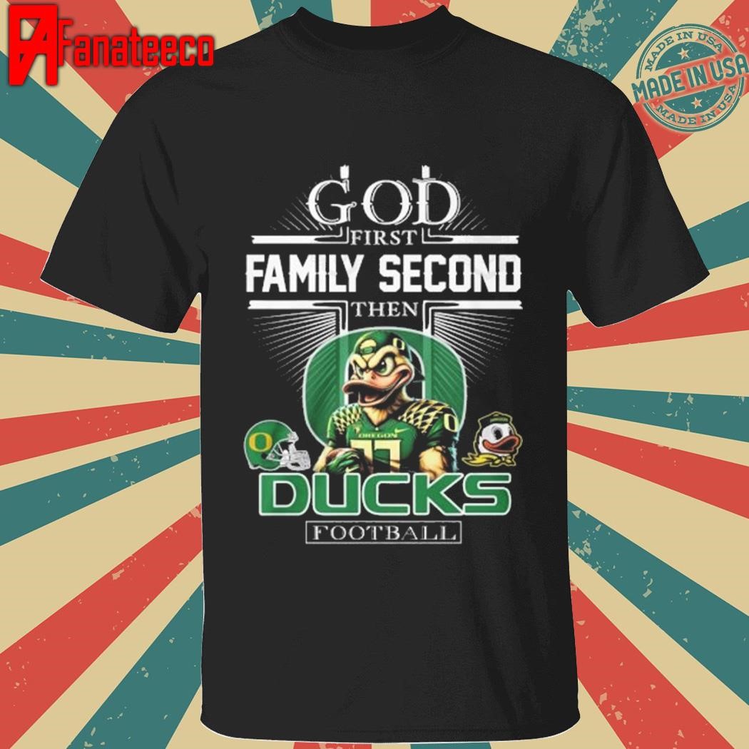 Oregon Ducks – God First Family Second Then Ducks Football Unisex T-Shirt