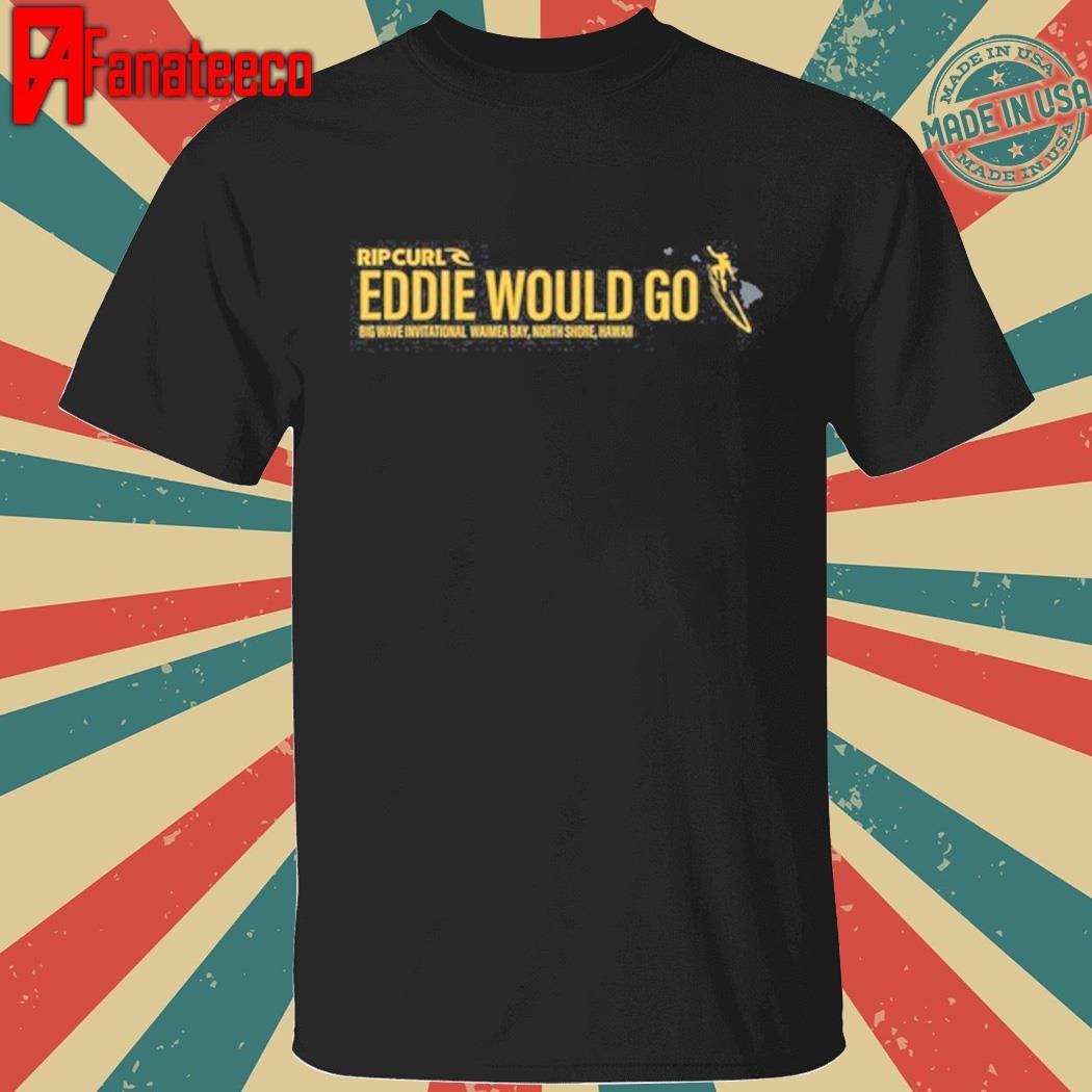 Original Eddie Would Go 2024 Shirt