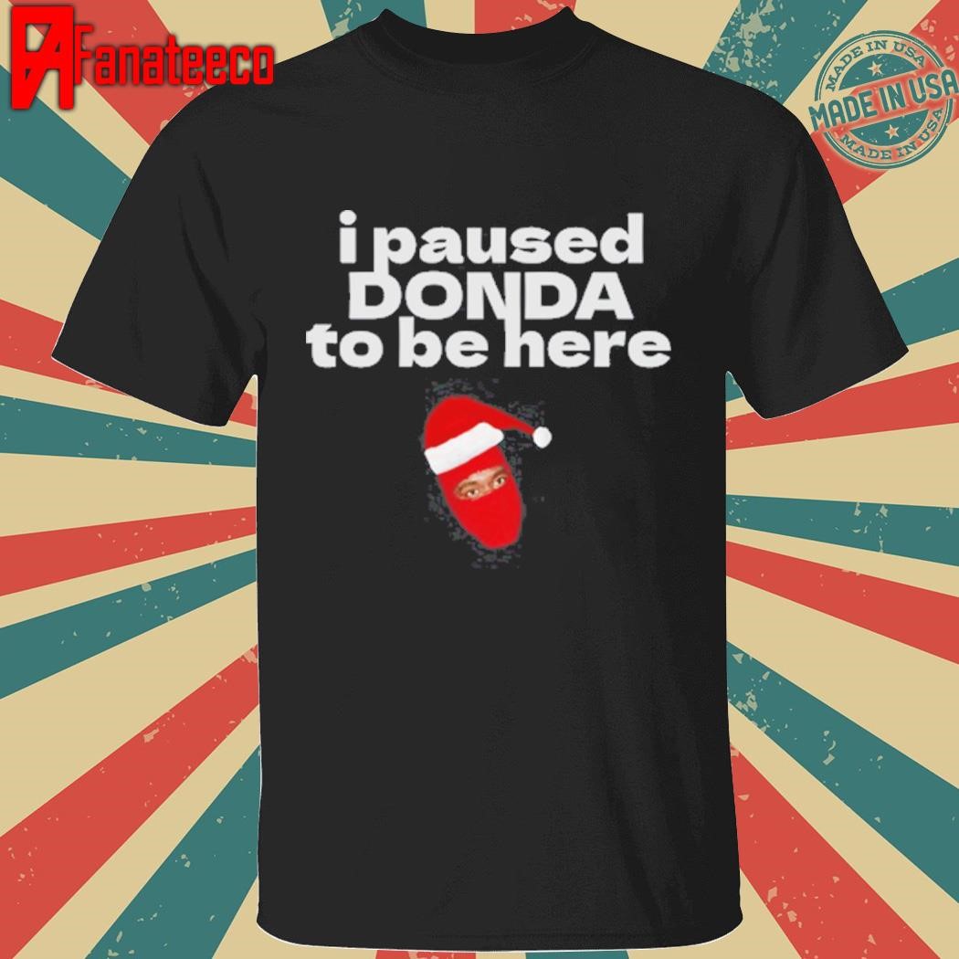 Original Hire Me Yzy I Paused Donda To Be Here Shirt