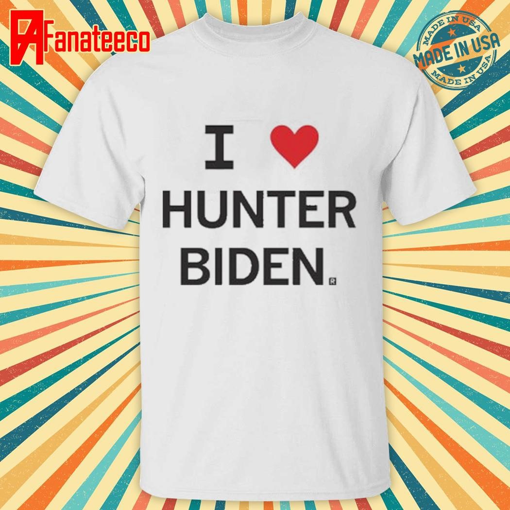 Original I Love Hunter Biden Shirt