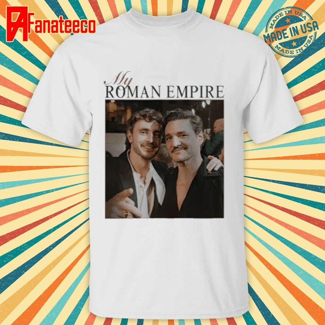 Original Pedro Pascal Paul Mescal This Is My Roman Empire Shirt