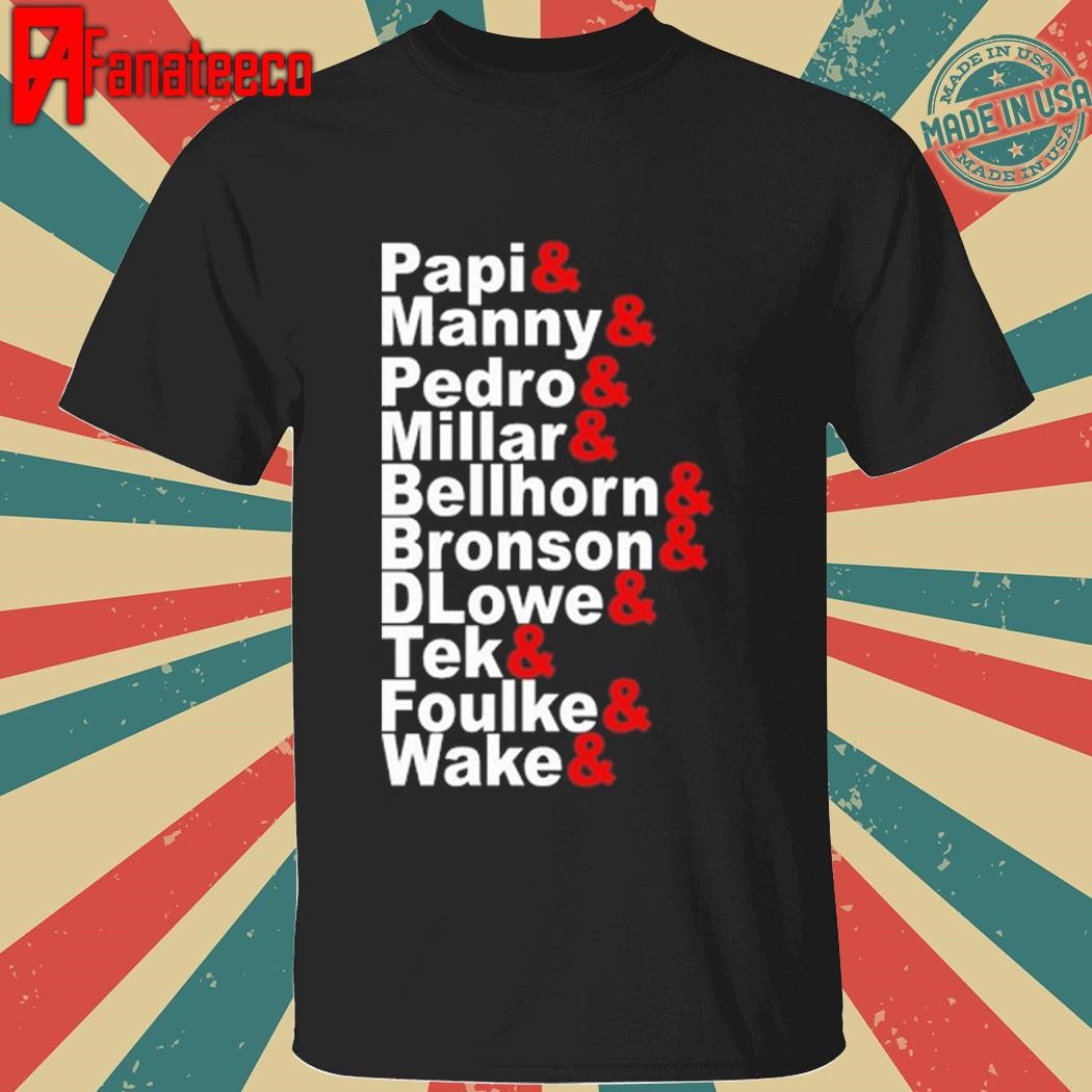 Papi Manny Pedro Millar Bellhorn Bronson Flower Tek Foulke Wake shirt