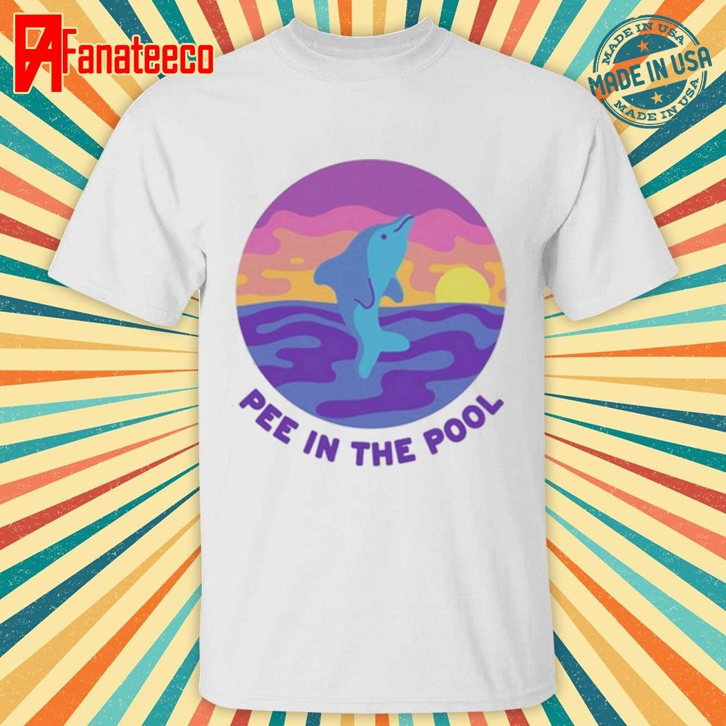 Pee In The Pool Dolphin Shirt