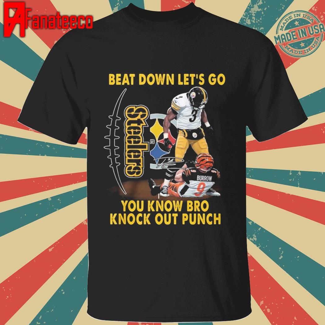 Pittsburgh Steelers Beat Down Let’s Go You Know Bro Knock Out Punch T-Shirt