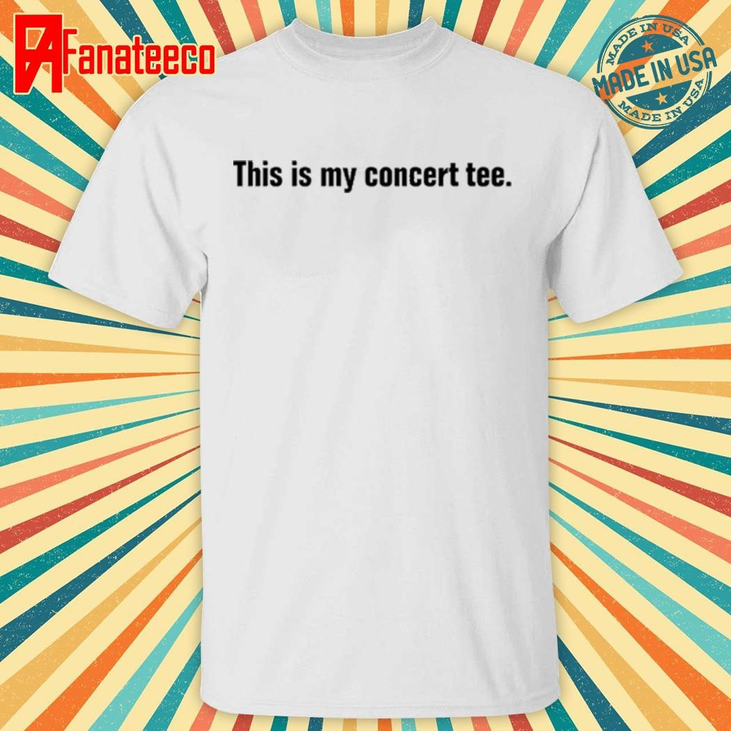 Premium Flippa T Wearing This Is My Concert Tee Shirt