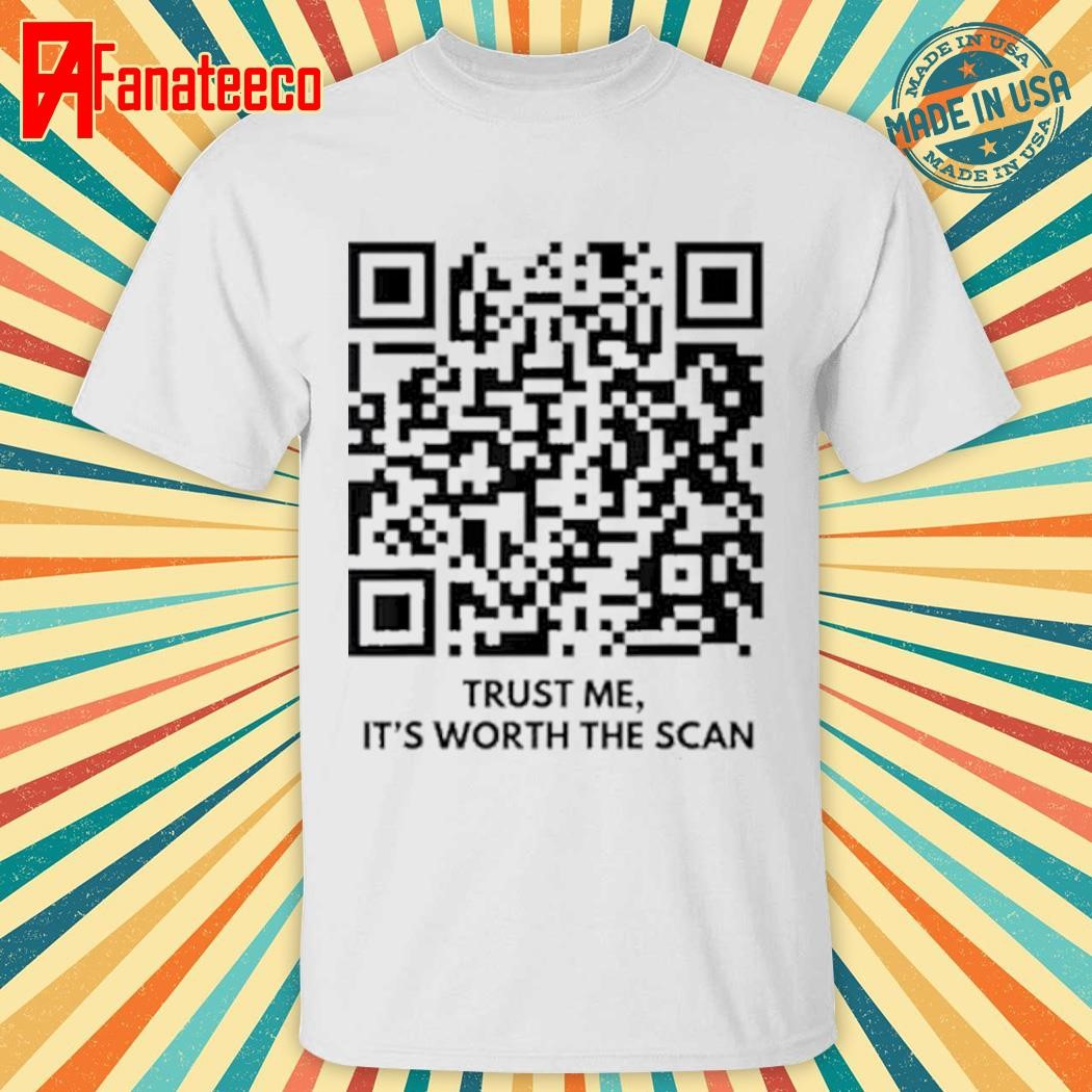 QR President Trump trust me it's worth the scan shirt