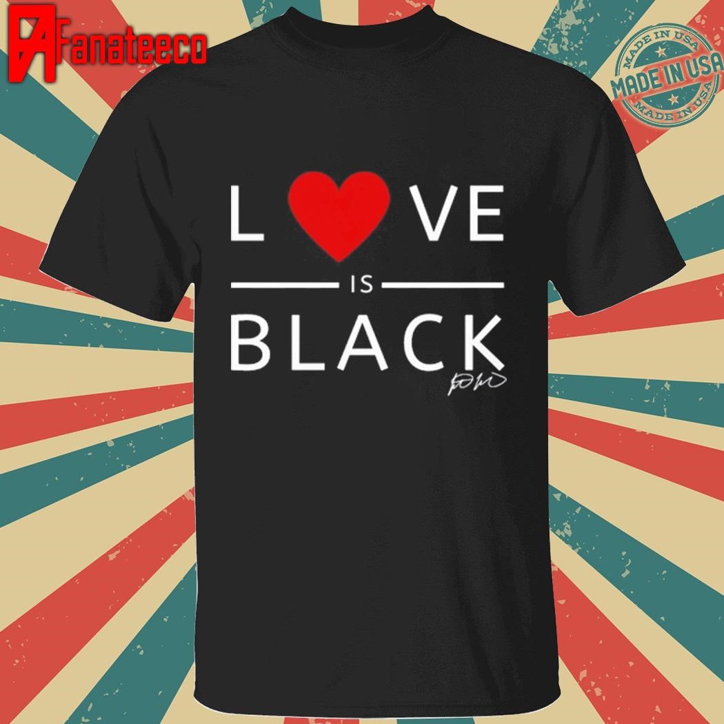 Rashad Mooreman Wearing Love Is Black Shirt