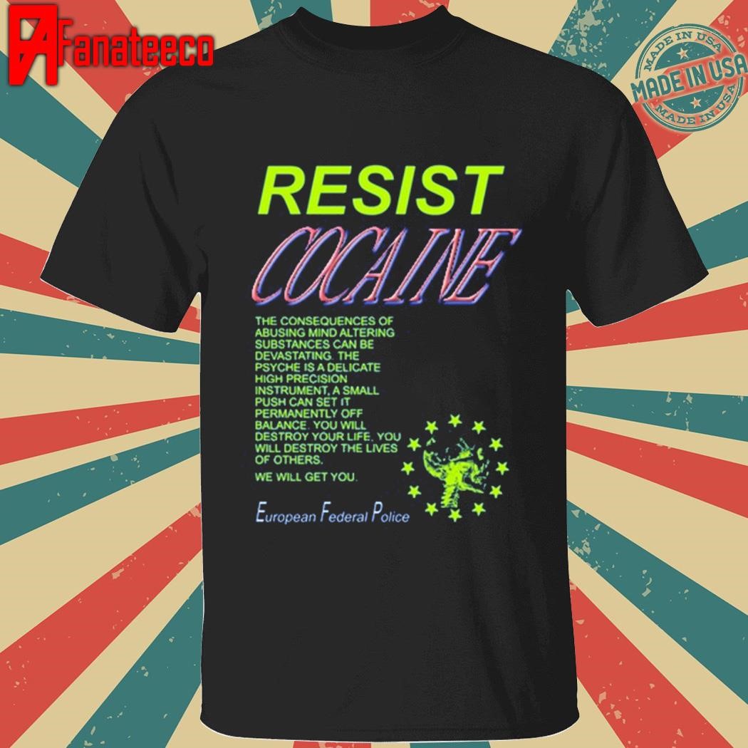 Resist Cocaine European Federal Police Tee Shirt