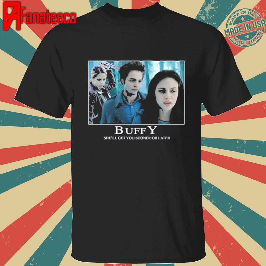 Retrocvnt Buffy She'll Get You Sooner Or Later Shirt