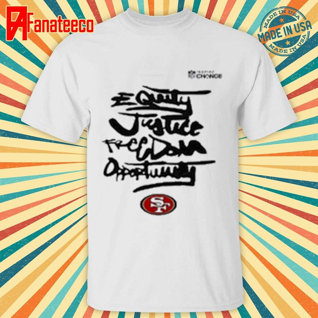 San Francisco 49ers NFL Inspire Change Equity Justice Freedom Opportunity Shirt