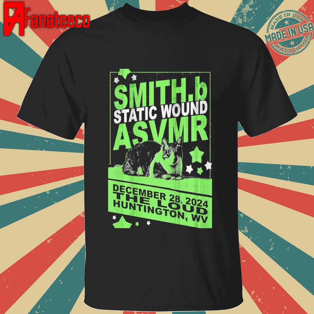 Smith.B Static Wound Asvmr The Loud Huntington WV December 28 2024 shirt