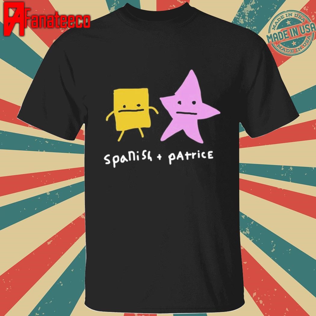 Spanish And Patrice Shirt