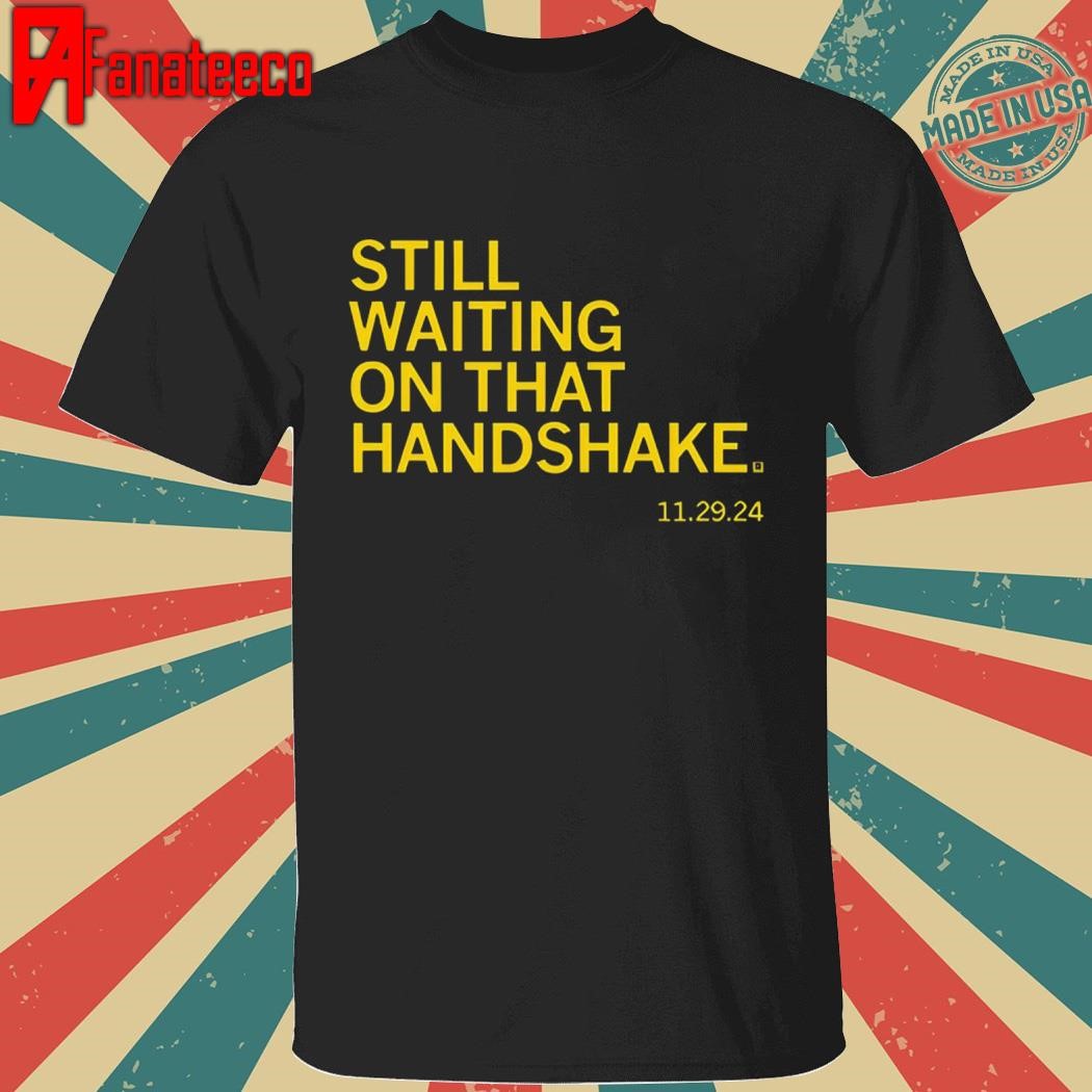 Still Waiting On tat Handshake shirt