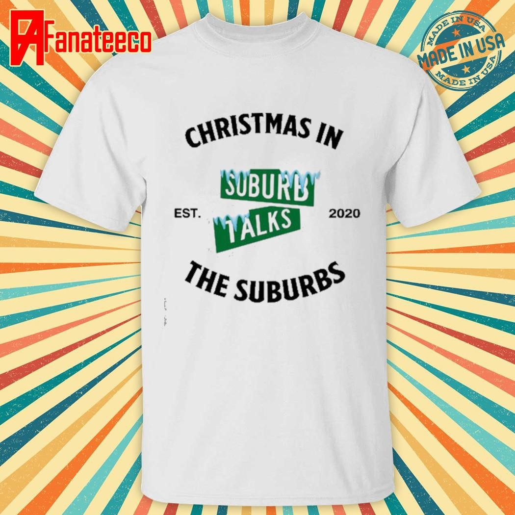 Suburb Talks Store A Christmas In The Suburbs shirt