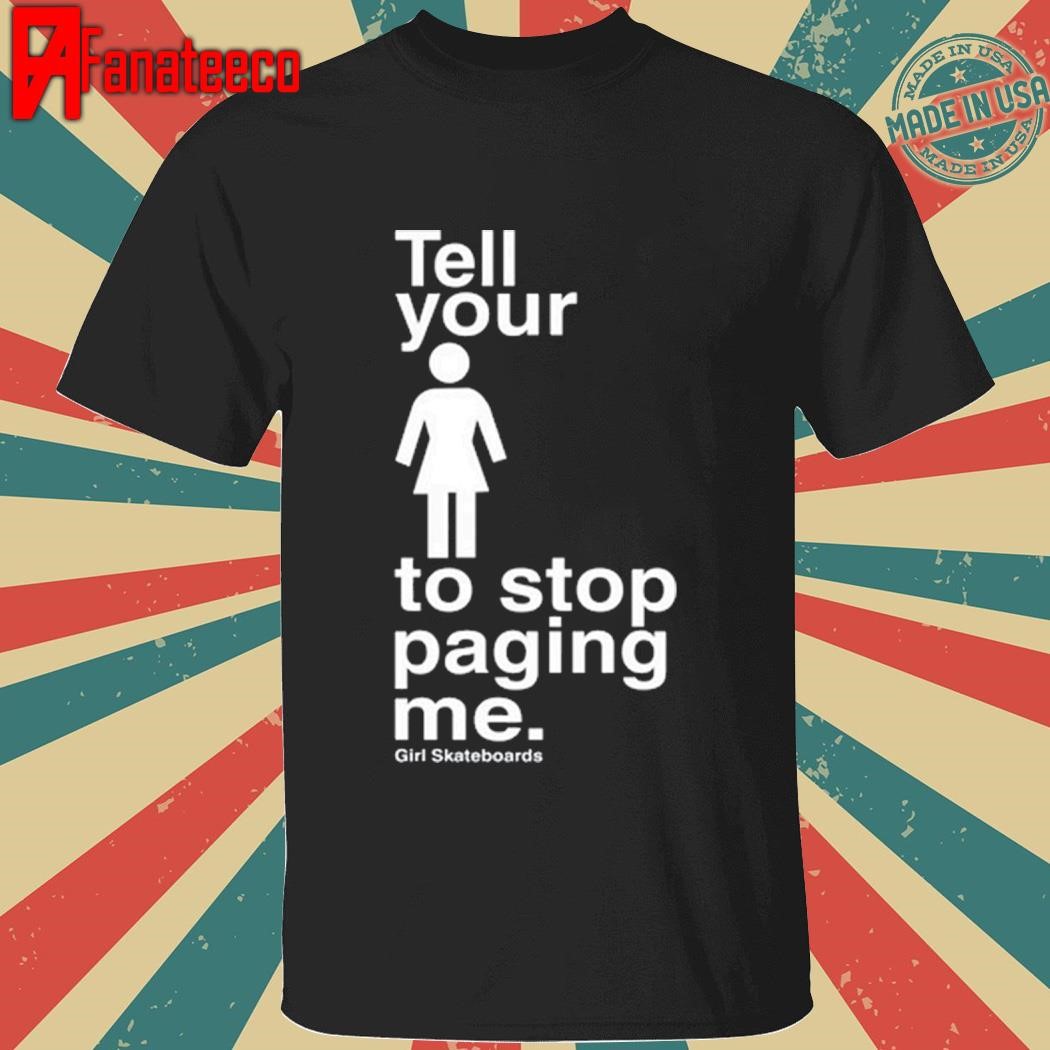 Tell You To Stop Paging Me Shirt