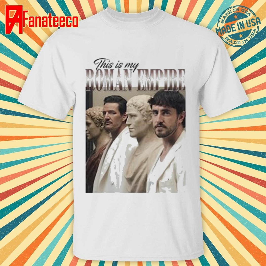 This Is My Roman Empire Pedro Pascal And Paul Mescal Shirt