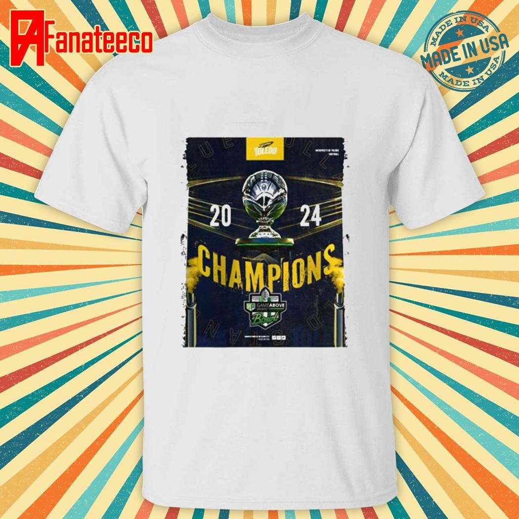 Toledo Rockets 2024 Game Above Sports Bowl Champions NCAA Division shirt