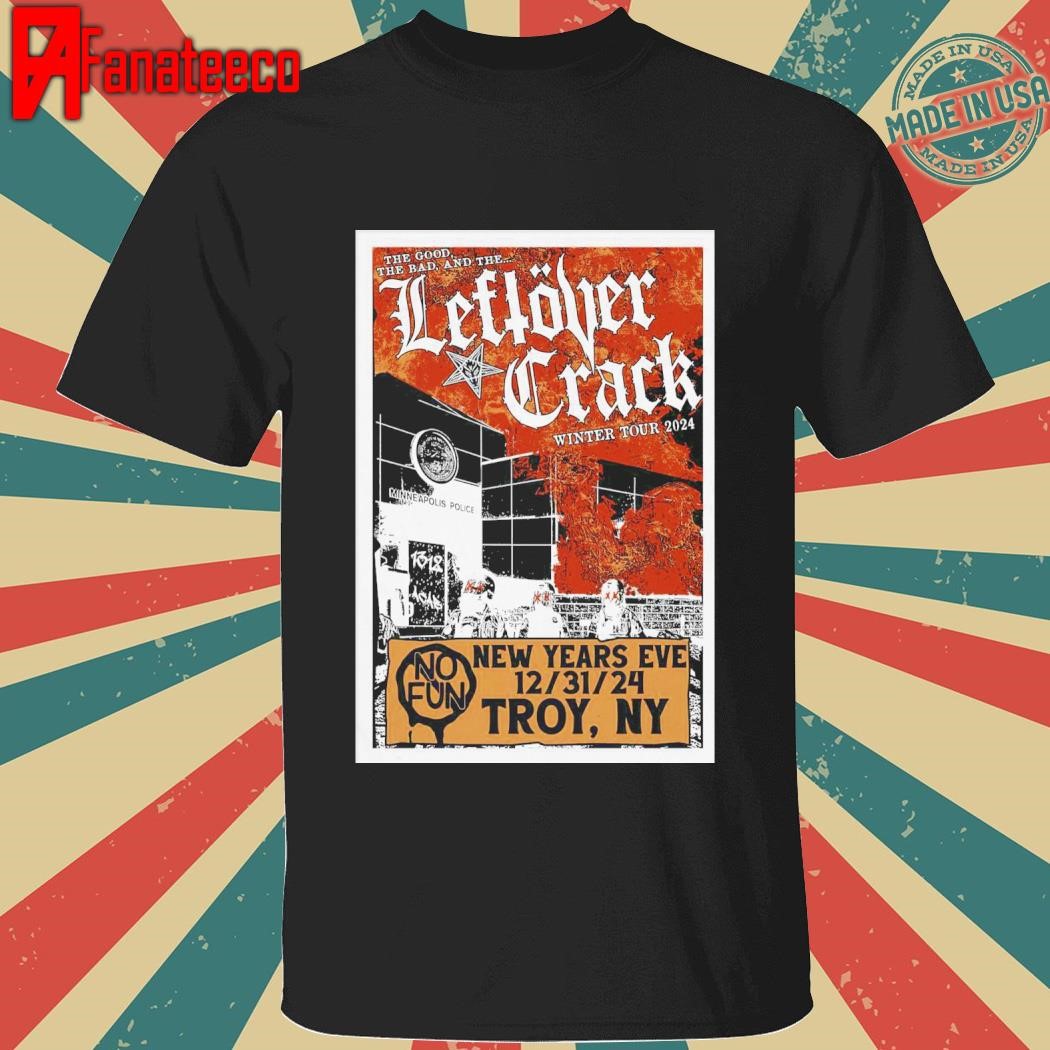 Tour 2024 Leftover Crack No Fun In Troy, NY shirt