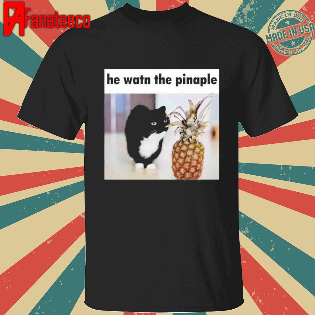 Unicouniuni3 He Watn The Pinaple Shirt