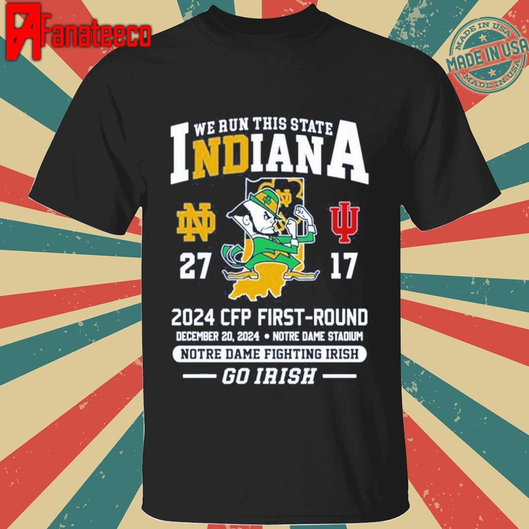 We Run This State Indiana Go Irish For Fans shirt