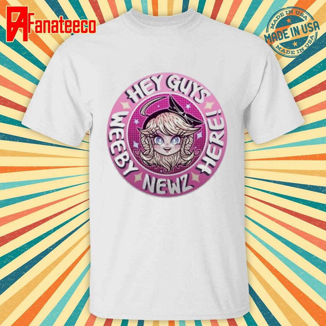 Weeby Newz Hey Guys Chibi Weeby Cotton 2024 Shirt