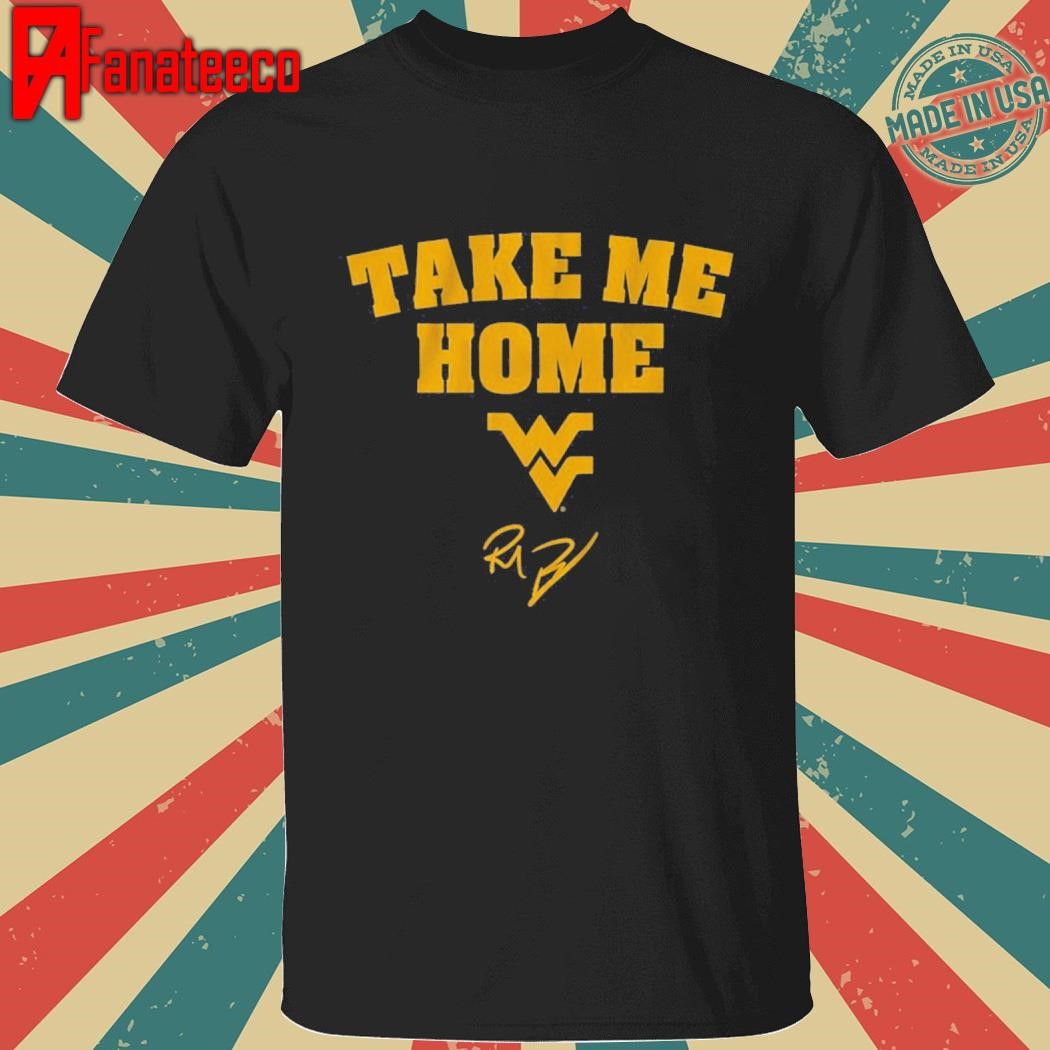 West virginia football rich rodriguez take me home shirt