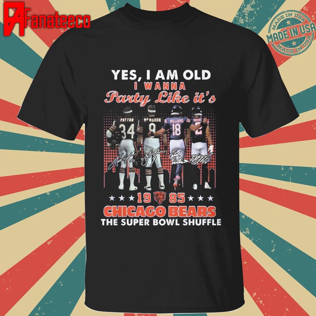 Yes I Am Old Chicago Bears The Supper Bowl Shuffle shirt