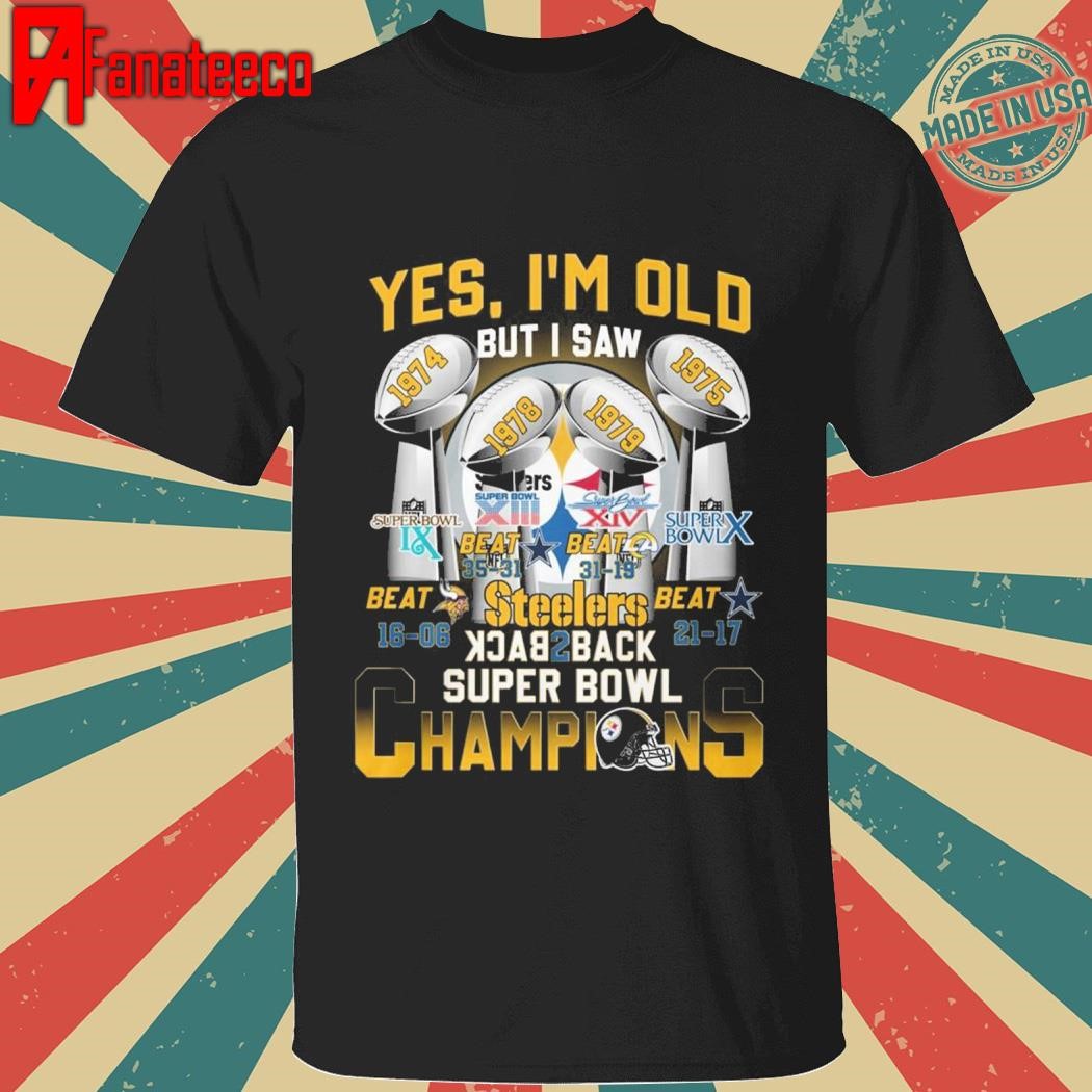 Yes, I’m Old But I Saw NFL Pittsburgh Steelers Super Bowl Champions shirt