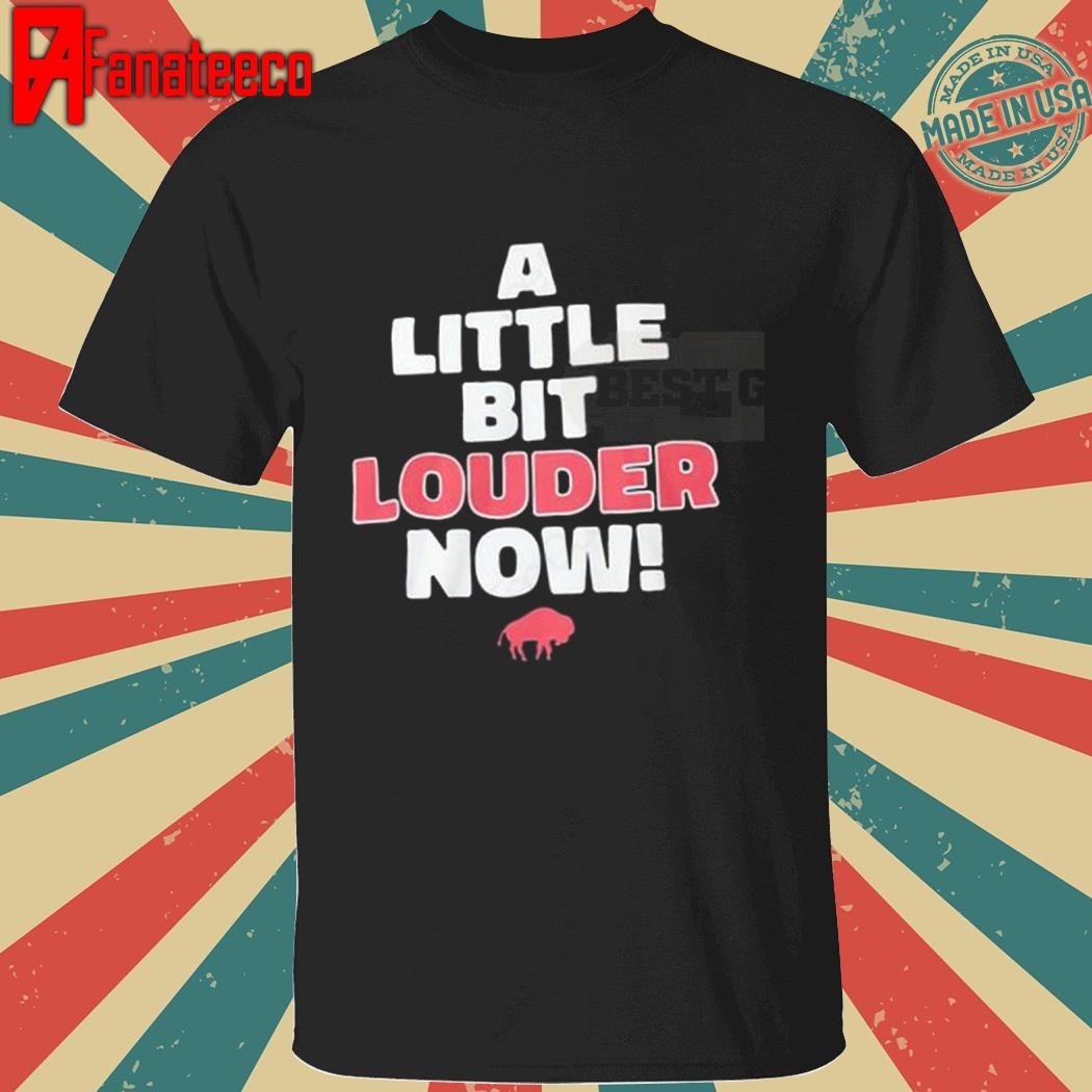 Official Bills A Little Bit Louder Now Shirt