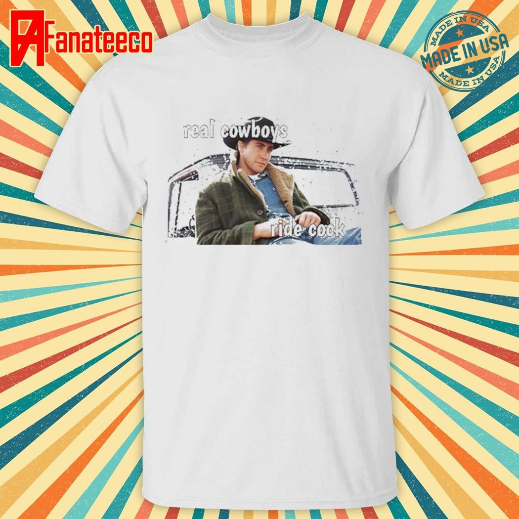 Real Cowboys Ride Cock shirt